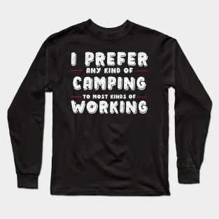 I Prefer Any Kind Of Camping To Any Kind Of Work Long Sleeve T-Shirt